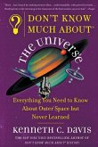 Don't Know Much About(r) the Universe Don't Know Much About(r) the Universe
