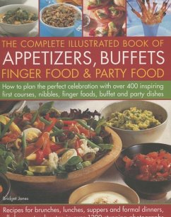 The Complete Illustrated Book of Appetizers, Buffets, Finger Food & Party Food - Jones, Bridget