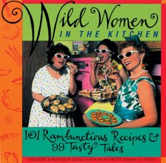 Wild Women in the Kitchen: 101 Rambunctious Recipes & 99 Tasty Tales - Rohrer Shirk, Lynette; Alper, Nicole