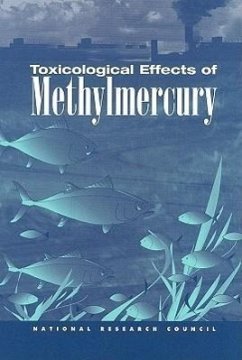 Toxicological Effects of Methylmercury - National Research Council; Commission On Life Sciences; Board on Environmental Studies and Toxicology; Committee on the Toxicological Effects of Methylmercury