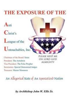 The Exposure of Anti Christ's League Of The Untouchables, Inc. - Ellis, John Wesley