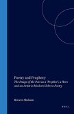 Poetry and Prophecy: The Image of the Poet as a Prophet, a Hero and an Artist in Modern Hebrew Poetry