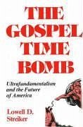 The Gospel Time Bomb - Streiker, Lowell D