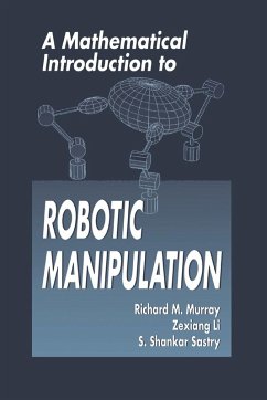 A Mathematical Introduction to Robotic Manipulation - Murray, Richard M.; Li, Zexiang; Sastry, S. Shankar (University of California, Berkeley, USA)