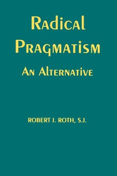 Radical Pragmatism - Roth, Robert J.