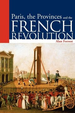 Paris, the Provinces and the French Revolution - Forrest, Alan
