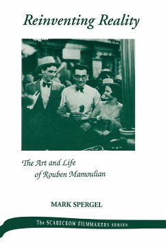 Reinventing Reality-The Art and Life of Rouben Mamoulian - Spergel, Mark J.