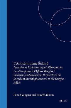 L'Antisémitisme Éclairé: Inclusion Et Exclusion Depuis l'Époque Des Lumières Jusqu'à l'Affaire Dreyfus / Inclusion and Exclusion: Perspectives