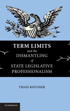 Term Limits and the Dismantling of State Legislative Professionalism - Kousser, Thad