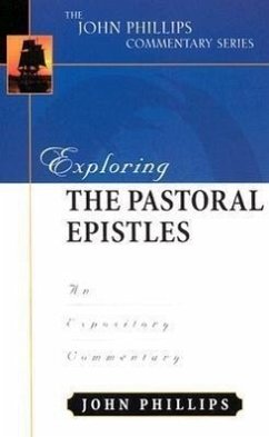 Exploring the Pastoral Epistles - Phillips, John