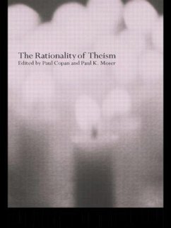 The Rationality of Theism - Copan, Paul / Moser, Paul (eds.)