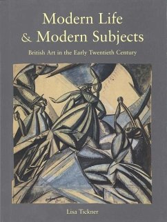 Modern Life & Modern Subjects: British Art in the Early Twentieth Century - Tickner, Lisa