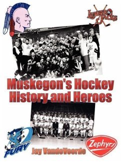 Muskegon's Hockey History and Heroes - Vandevoorde, Jay