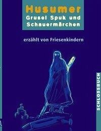 Husumer Grusel- Spuk- und Schauermärchen - Autoren, Div.