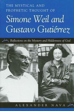 The Mystical and Prophetic Thought of Simone Weil and Gustavo Gutierrez: Reflections on the Mystery and Hiddenness of God - Nava, Alexander