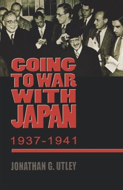 Going to War with Japan, 1937-1941 - Utley, Jonathan G.