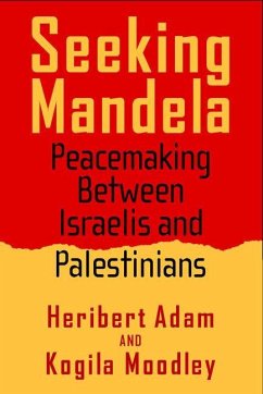 Seeking Mandela: Peacemaking Between Israelis and Palestinians - Adam, Heribert