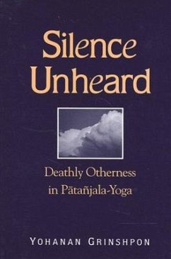 Silence Unheard: Deathly Otherness in Patanjala-Yoga - Grinshpon, Yohanan