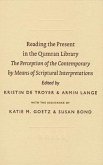 Reading the Present in the Qumran Library: The Perception of the Contemporary by Means of Scriptural Interpretations