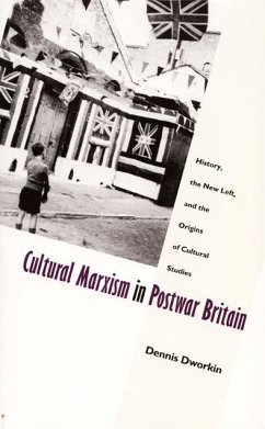Cultural Marxism in Postwar Britain - Dworkin, Dennis