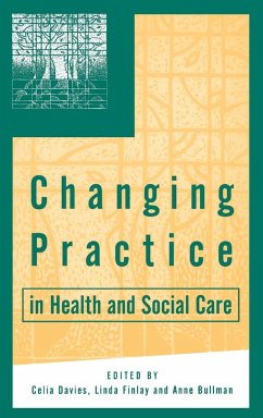 Changing Practice in Health and Social Care - Davies, Celia; Finlay, Linda; Bullman, Anne
