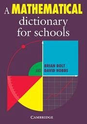 A Mathematical Dictionary for Schools - Bolt, Brian; Hobbs, David