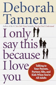 I Only Say This Because I Love You - Tannen, Deborah