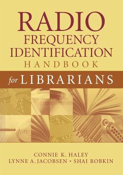 Radio Frequency Identification Handbook for Librarians - Haley, Connie; Jacobsen, Lynne A.; Robkin, Shai