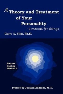 A Theory and Treatment of Your Personality: a manual for change - Flint, Garry A.