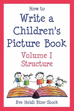 How to Write a Children's Picture Book Volume I - Bine-Stock, Eve Heidi