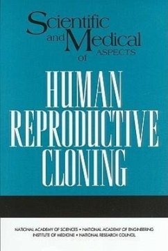 Scientific and Medical Aspects of Human Reproductive Cloning - National Research Council; Division On Earth And Life Studies; Board On Life Sciences; Policy And Global Affairs; Committee on Science Engineering and Public Policy