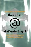 Business @ the Speed of Stupid