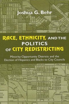 Race, Ethnicity, and the Politics of City Redistricting - Behr, Joshua G