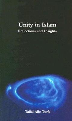 Unity in Islam: Reflections and Insights - Turfe, Tallal Alie
