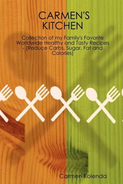 Cover Carmen's Kitchen - Collection of My Family's Favorite Worldwide Healthy and Tasty Recipes - (Reduce Carbs, Sugar, Fat and Calories)