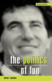 The Politics of Fun The Politics of Fun