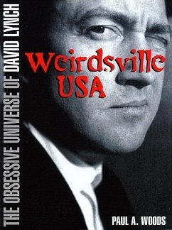 Weirdsville U.S.A.: The Obsessive Universe of David Lynch - Woods, Paul A.