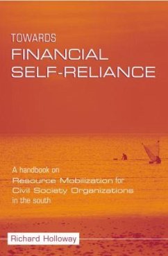Towards Financial Self-reliance: A handbook on Resource Mobilization for Civil Society Organizations in the south: A Handbook of Approaches to Resource Mobilization for Citizens' Organizations