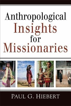 Anthropological Insights for Missionaries - Hiebert, Paul G.