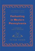 Foxhunting in Western Pennsylvania: A Memoir and a History