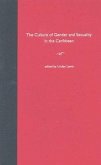 The Culture of Gender and Sexuality in the Caribbean The Culture of Gender and Sexuality in the Caribbean