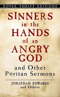 Sinners in the Hands of an Angry God and Other Puritan Sermons - Edwards, Jonathan