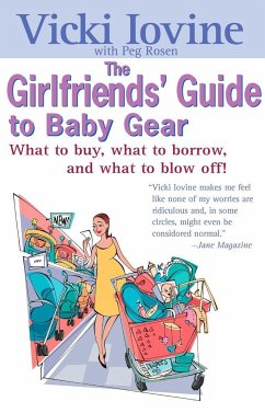 The Girlfriends' Guide to Baby Gear - Iovine, Vicki; Rosen, Peg