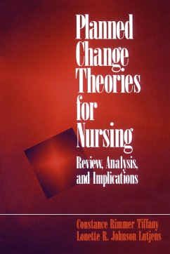Planned Change Theories for Nursing - Tiffany, Constance Rimmer; Lutjens, Louette R. Johnson