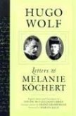 Hugo Wolf: Letters to Melanie Kochert