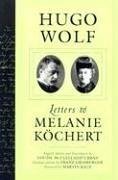 Hugo Wolf: Letters to Melanie Kochert - Wolf, Hugo