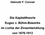Die Kapitaltheorie Eugen v. Böhm-Bawerks im Lichte der Zinsentwicklung von 1876-1913