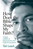 Faithquestions - How Does the Bible Shape My Faith?: A Study of Biblical Interpretation and Faith Development