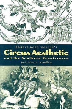 Robert Penn Warren's Circus Aesthetic: And the Southern Renaissance - Bradley, Patricia L.