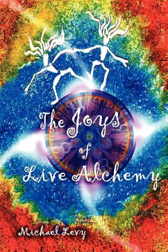 The Joys of Live Alchemy - Levy, Michael